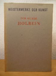 Strieder, Peter:  Der ltere Holbein. Meisterwerke der Kunst Band 4 