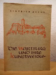 Asche, Dr. Sigfried  Die Wartburg und ihre Kunstwerke 