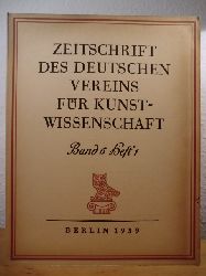 Meyer, Dr. Erich (Schriftleitung):  Zeitschrift des Deutschen Vereins fr Kunstwissenschaft. Band 6, Heft 1, 1939 