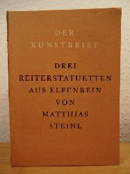 Mit einer Einfhrung von Heinrich Klapsia  Drei Reiterstatuetten aus Elfenbein von Matthias Steinl. Der Kunstbrief Band 24 