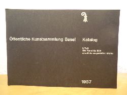 ffentliche Kunstsammlung Basel  Katalog I. Teil: Die Kunst bis 1800. Smtliche ausgestellten Werke 