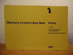 ffentliche Kunstsammlung Basel  Katalog III. Teil: Vom Impressionismus bis zur Gegenwart. Smtliche ausgestellten Werke 