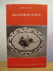 Haug, Hans - herausgegeben von Hans Kreisel  Strassburger Fayence 