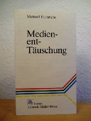 Heinrichs, Michael  Medien-ent-Tuschung (Medienenttuschung) 