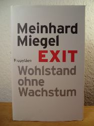 Miegel, Meinhard  Exit. Wohlstand ohne Wachstum 
