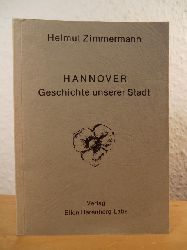 Zimmermann, Helmut  Hannover. Geschichte unserer Stadt 