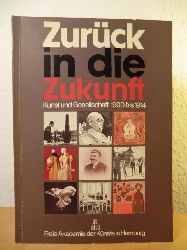 Freie Akademie der Knste in Hamburg - Redaktion: Manfred Sack  Zurck in die Zukunft. Kunst und Gesellschaft von 1900 bis 1914 
