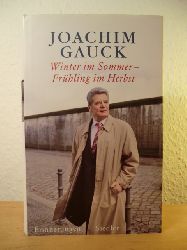 Gauck, Joachim - in Zusammenarbeit mit Helga Hirsch  Winter im Sommer - Frhling im Herbst. Erinnerungen 
