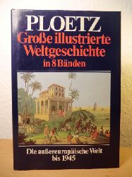 Herausgegeben vom Verlag Ploetz unter Mitwirkung zahlreicher Fachgelehrter  PLOETZ. Groe illustrierte Geschichte in 8 Bnden. Band 6: Die auereuropische Welt bis 1945 