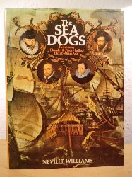 Williams, Neville  The Sea Dogs. Privateers, Plunder and Piracy in the Elizabethan Age (signed by Author) 