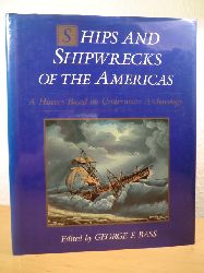 Bass, George F. (Editor)  Ships and Shipwrecks of the Americas. A History based on Underwater Archaeology 
