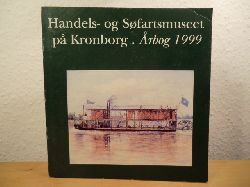 Jeppesen, Hans / Poulsen, Hanne / Lauring, Kre / Blom, Bert (Redaktion)  Handels- og Sfartsmuseet p Kronborg. rbog 1999 (Aarbog) 