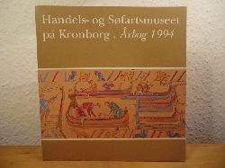 Jeppesen, Hans / Poulsen, Hanne / Lauring, Kre / Blom, Bert (Redaktion)  Handels- og Sfartsmuseet p Kronborg. rbog 1994 (Aarbog) 