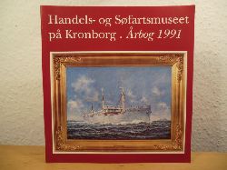 Jeppesen, Hans / Poulsen, Hanne / Lauring, Kre / Blom, Bert (Redaktion)  Handels- og Sfartsmuseet p Kronborg. rbog 1991 (Aarbog) 