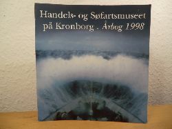Jeppesen, Hans / Poulsen, Hanne / Lauring, Kre / Blom, Bert (Redaktion)  Handels- og Sfartsmuseet p Kronborg. rbog 1998 (Aarbog) 