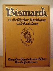 Liman, Dr. Paul:  Bismarck in Geschichte, Karikatur und Anekdote. Ein groes Leben in bunten Bildern 
