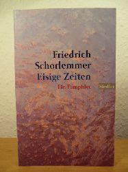 Schorlemmer, Friedrich  Eisige Zeiten. Ein Pamphlet 