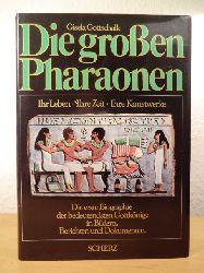 Gottschalk, Gisela  Die groen Pharaonen. Ihr Leben, ihre Zeit, ihre Kunstwerke. Die bedeutendsten Gottknige gyptens in Bildern, Berichten und Dokumenten 