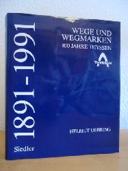 Uebbing, Helmut  Wege und Wegmarken. 100 Jahre Thyssen 1891 - 1991 