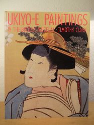 Clark, Timothy:  Ukiyo-e Paintings in the British Museum 