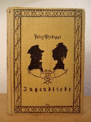 Philippi, Felix  Jugendliebe. Roman aus Alt-Berlin 