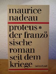 Nadeau, Maurice  Proteus. Der franzsische Roman seit dem Kriege 