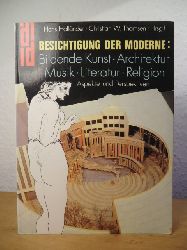 Hollnder, Hans / Thomsen, Christian W. (Hrsg.)  Besichtigung der Moderne: Bildende Kunst, Architektur, Musik, Literatur, Religion. Aspekte und Perspektiven 