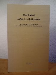 Raphael, Max - herausgegeben von Hans-Jrgen Heinrichs  Aufbruch in die Gegenwart. Begegnungen mit der Kunst und den Knstlern des 20. Jahrhunderts 