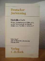 Fuchs, Prof. Dr. Maximilian:  Welche Manahmen empfehlen sich, um die Vereinbarkeit von Berufsttigkeit und Familie zu verbessern? Gutachten F fr den 60. Deutschen Juristentag 