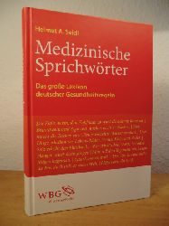 Seidl, Helmut A.  Medizinische Sprichwrter. Das groe Lexikon deutscher Gesundheitsregeln 