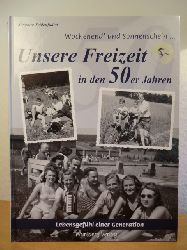 Seidenfaden, Susanne  Unsere Freizeit in den 50er Jahren. Lebensgefhl einer Generation. Wochenend` und Sonnenschein 