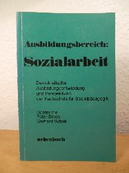 Irle, Gnter / Bloos, Peter / Witzel, Gerhard  Ausbildungsbereich Sozialarbeit. Demokratische Ausbildungsentwicklung und Perspektiven der Fachschule fr Sozialpdagogik 