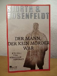Hjorth, Michael / Rosenfeldt, Hans  Der Mann, der kein Mrder war. Ein fall fr Sebastian Bergman 