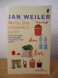 Weiler, Jan:  Maria, ihm schmeckt`s nicht! Geschichten von meiner italienischen Sippe 