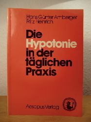 Amberger, Hans G. und Fritz Heinrich:  Die Hypotonie in der tglichen Praxis. 