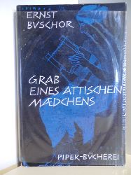 Buschor, Ernst:  Grab eines attischen Mdchens. Piper-Bcherei 132. 