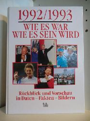 Autorenteam:  1992 / 1993. Wie es war - wie es sein wird. Rckblick und Vorschau in Daten - Fakten - Bildern 