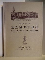 Will, Carl:  Hamburg. Eine Heimatkunde. Teil 3: Elbaufwrts - Elbabwrts. Fischmarkt, Hochseefischerei und Fischverarbeitung. Die Elbe als Gross-Schiffahrtsweg (Hamburger Heimatbcher) 