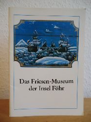 Grunsky-Peper, Konrad:  Das Friesen-Museum der Insel Fhr. Ein Bildfhrer durch die Bestnde des Dr.-Carl-Haeberlin-Friesen-Museums Wyk auf Fhr. [hrsg. von der Stiftung Nordfriesland und dem Museumsverein Insel Fhr e.V. Text: Konrad Grunsky. Fotos: Konrad Grunsky ...] 