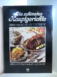 Bowen, Carol:  Die schnsten Hauptgerichte. ber 150 kstliche Rezepte 