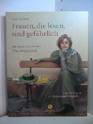 Bollmann, Stefan:  Frauen, die lesen, sind gefhrlich. Lesende Frauen in Malerei und Fotografie 