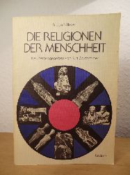 Heiler, Friedrich - neu herausgegeben von Kurt Goldammer:  Die Religionen der Menschheit 