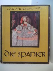 Gessner, Adolf:  Das Meisterwerk. Die Spanier: El Greco, Velazquez, Goya 