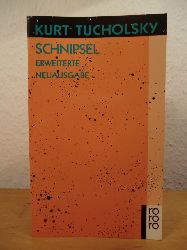 Tucholsky, Kurt - hrsg. v. Wolfgang Hering u. Hartmut Urban:  Schnipsel. Erweiterte Neuausgabe 