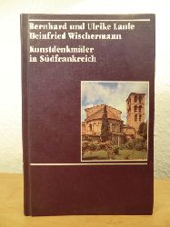 Laule, Bernhard und Ulrike und Heinfried Wischermann:  Kunstdenkmler in Sdfrankreich. Provence, Cte d`azur, Languedoc, Roussillon 