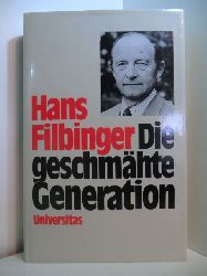 Filbinger, Hans:  Die geschmhte Generation 