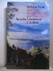 Treue, Wilhelm:  Eine Frau, drei Mnner und eine Kunstfigur. Barocke Lebenslufe 
