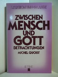 Quoist, Michel:  Zwischen Mensch und Gott. Betrachtungen 