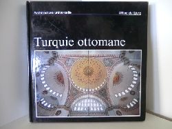Vogt-Gknil, Ulya und Eduard Widmer:  Architecture universelle. Turquie ottomane 