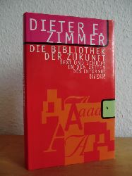 Zimmer, Dieter E.:  Die Bibliothek der Zukunft. Text und Schrift in den Zeiten des Internet 